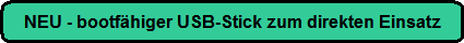 NEU - bootfähiger USB-Stick zum direkten Einsatz